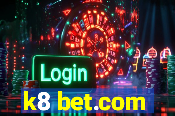 k8 bet.com